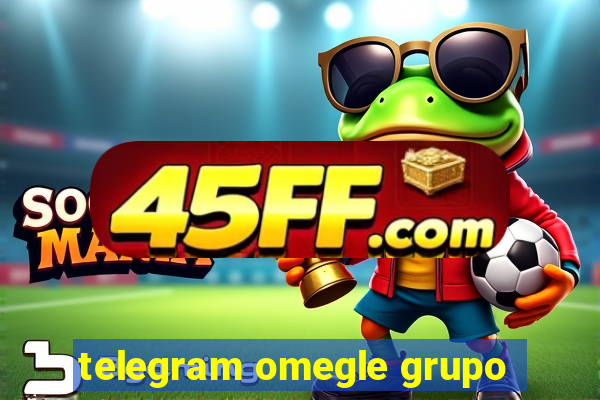 telegram omegle grupo